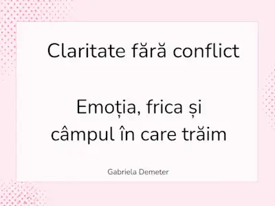 Claritate fără conflict — ghid gratuit Gabriela Demeter